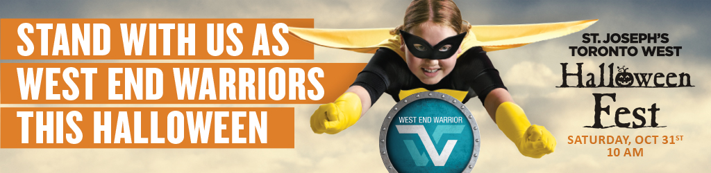 Stand with us as West End Warriors this Halloween. St. Joseph's Toronto West Halloween Fest - Saturday, Oct 31st, 10AM